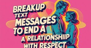 190+ Breakup Text Messages to End a Relationship With Respect