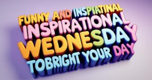 180+Funny and Inspirational Wednesday Quotes to Brighten Your Day