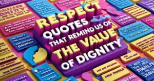 200+Respect Quotes That Remind Us of the Value of Dignity