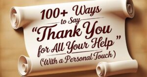 100+ Ways to Say “Thank You for All Your Help” (with a Personal Touch)