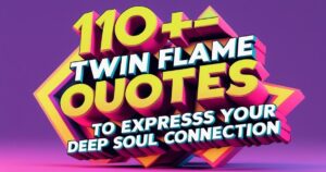 110+ Twin Flame Quotes to Express Your Deep Soul Connection