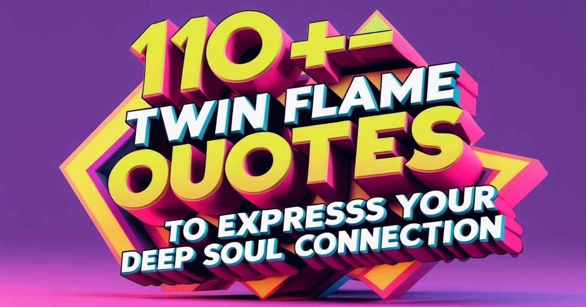 110+ Twin Flame Quotes to Express Your Deep Soul Connection