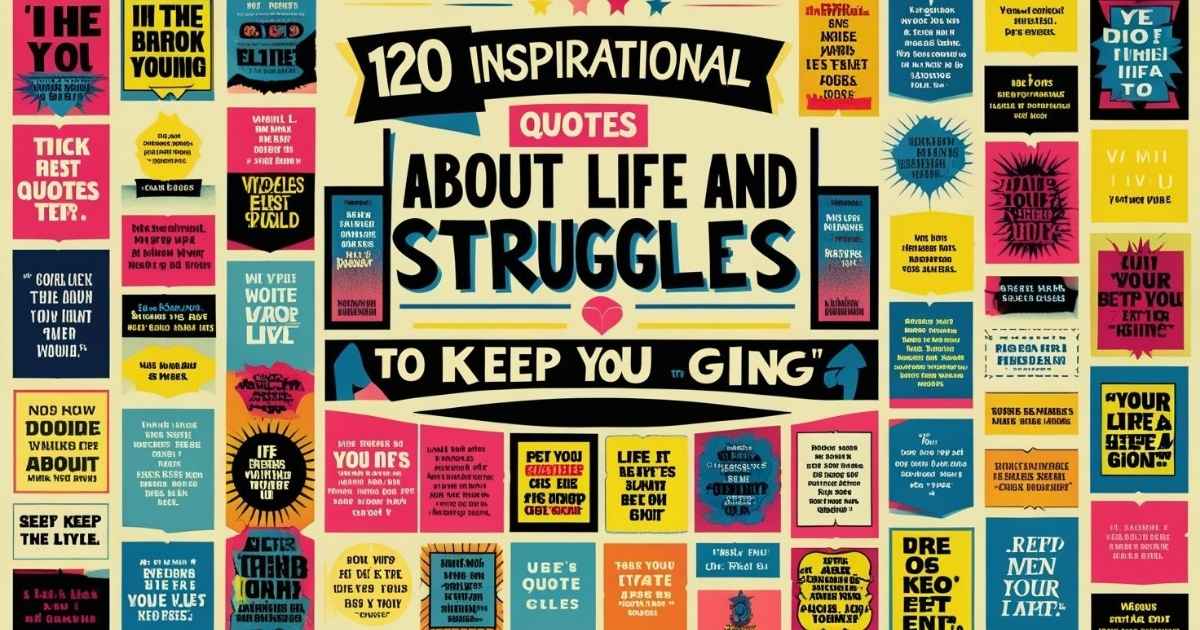 120+ Inspirational Quotes About Life and Struggles to Keep You Going