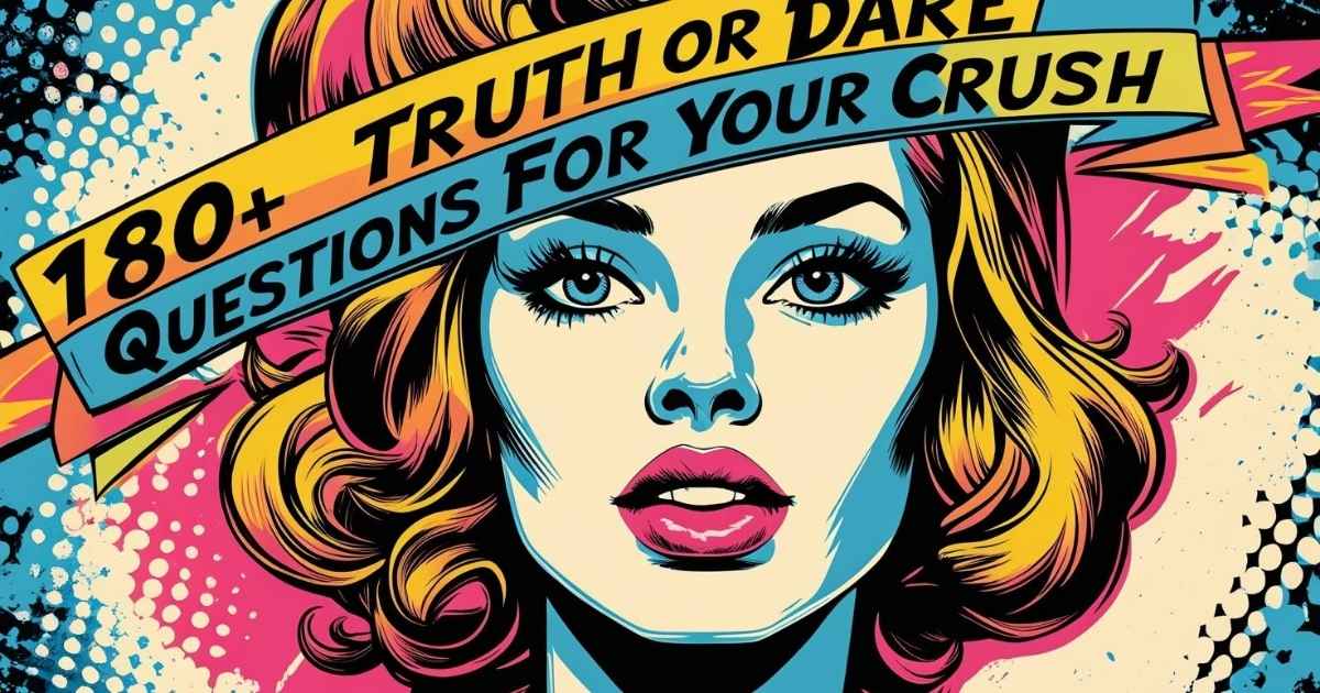 180+ Truth or Dare Questions for Your Crush