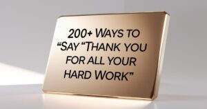 200+ Ways to Say “Thank You for All Your Hard Work”