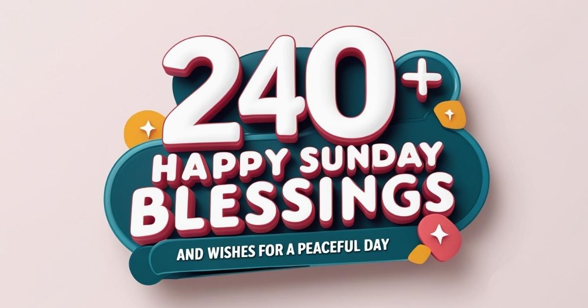 240+ Happy Sunday Blessings and Wishes for a Peaceful Day