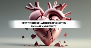 Best Toxic Relationship Quotes to Share and Reflect