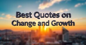 Best Quotes on Change and Growth