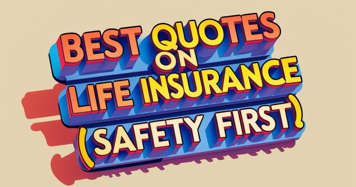 Best Quotes on Life Insurance (Safety First!)