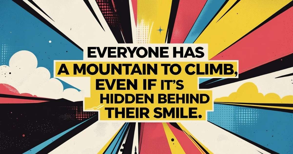 Everyone Has Their Own Struggles Quotes