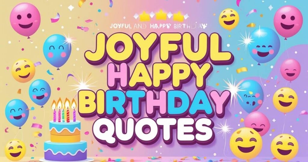 Joyful and Happy Birthday Quotes