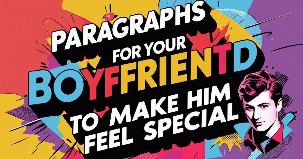 Paragraphs for Your Boyfriend to Make Him Feel Special