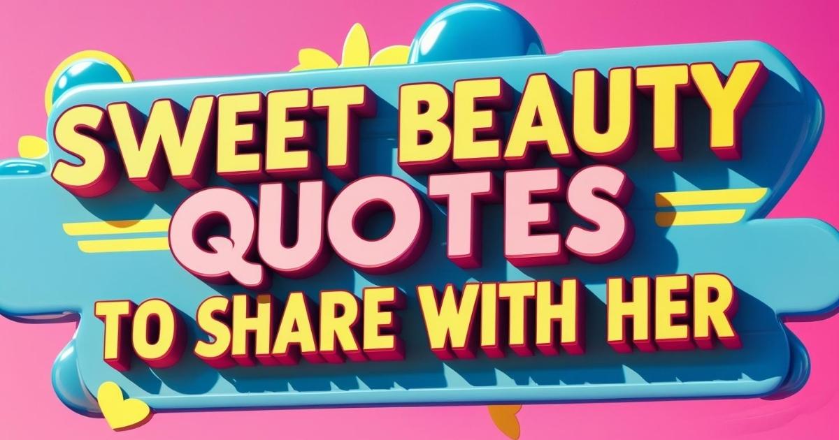 Sweet Beauty Quotes to Share with Her