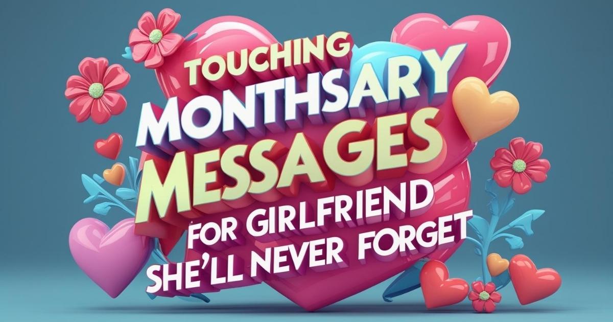 Touching Monthsary Messages for Girlfriend She'll Never Forget