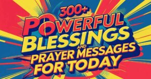 300+ Powerful Blessings And Prayer Message For Today
