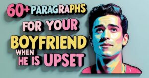 60+ Paragraphs for Your Boyfriend When He is Upset